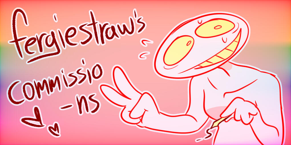 fergieStraw's commissions! Come get your comm prices!